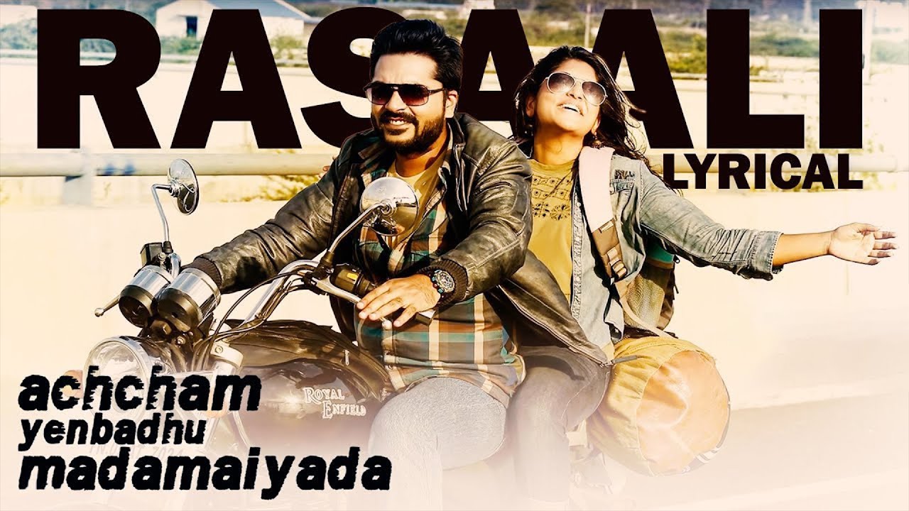Rasaali Lyrics  | Achcham Yenbadhu Madamaiyada | Manjima Mohan, Silambarasan | Sathya Prakash, Shashaa Tirupati | A R Rahman