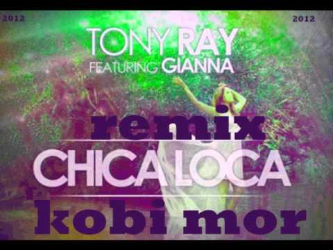 Tony Ray Project ft Gianna - Chica Loca (dj kobi mor)