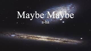 a-ha - Maybe Maybe (lyrics)