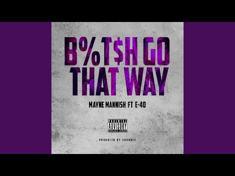 Bitch Go That Way (feat. E-40)