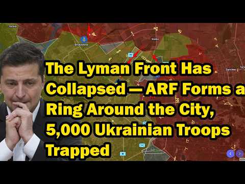 The Lyman Front Has Collapsed — ARF Forms a Ring Around the City, 5,000 Ukrainian Troops Trapped