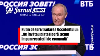 Putin despre trădarea Occidentului: „Ne învățau piața liberă, acum impun restricții de comandă”