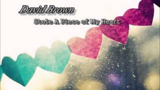 ★ David Brown - Stole a piece of my heart ★