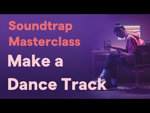 Soundtrap Masterclass #2 - Make a Dance Track