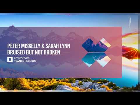 VOCAL TRANCE: Peter Miskelly & Sarah Lynn - Bruised But Not Broken [Amsterdam Trance] + LYRICS