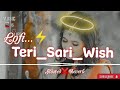 Teri Sari Wish Puga Dunga💫 [Slowed✖️Reverb] Bass Boosted Lofi✨ || Diler Kharkiya ||