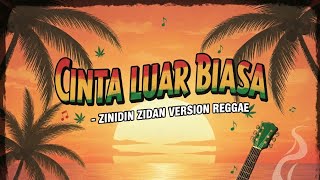 Download lagu Zidan - Cinta Luar Biasa (Versi Reggae Santai) | Cover Reggae Slow Terbaru 2025 mp3