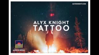 Alyx Knight - Tattoo [Official Audio]