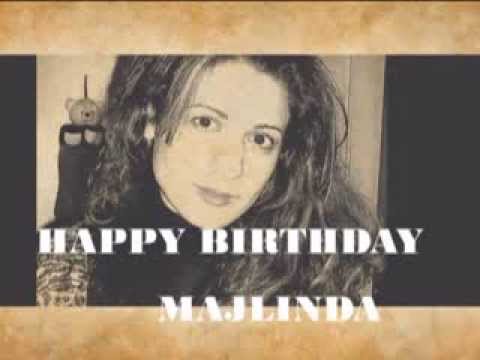 HAPPY BIRTHDAY  TO YOU MAJLINDA '
