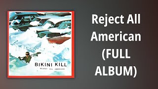 Bikini Kill // Reject All American (FULL ALBUM)