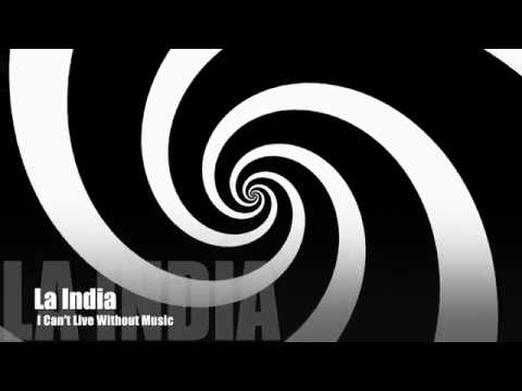La India - I Can't Live Without Music