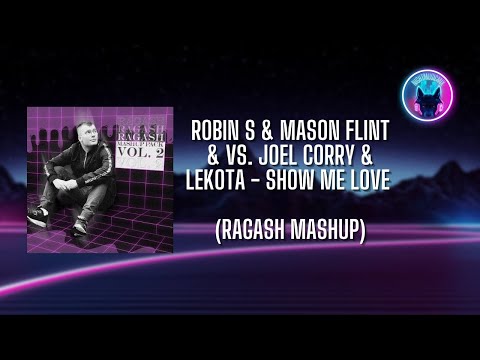 Robin S & Mason Flint & vs. Joel Corry & Lekota - Show Me Love (Ragash Mashup)