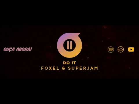 Foxel, SuperJam - Do it (Original Mix) *Phouse tracks*