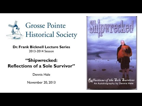 “Shipwrecked: Reflections of a Sole Survivor” by Dennis Hale (Bicknell Lecture Series: 2013-2014)