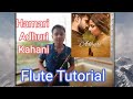 [Hamari Adhuri Kahani] song Flute tutorial (with Notes) By Star Flutist. Deep explanation.