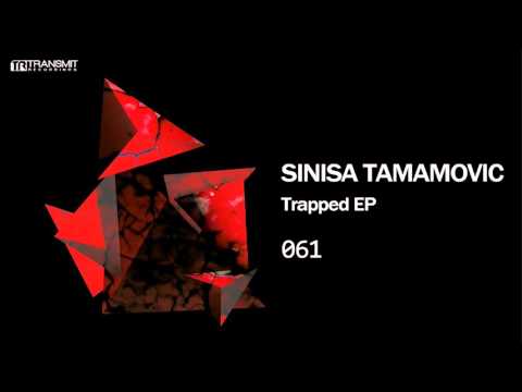 Sinisa Tamamovic - Trapped (Original Mix) [Transmit Recordings]