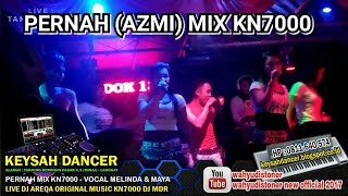 Download lagu DJ KEYSAH (AZMI) PERNAH SAKIT REMIX KN7000 BY  MELINDA LIVE KEYSAH DANCER JULI 2018 ORIGINAL DJ MDR mp3