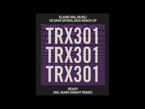 Elaine Mai & MuRli Vs. Dave Spoon & Nick Reach Up - Ready (Mark Knight Extended Remix)