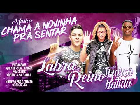 MC REINO LABRA E BARCA NA BATIDA - CHAMA A NOVINHA PRA SENTAR