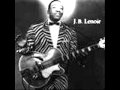 J.B Lenoir - Everybody Wants To Know