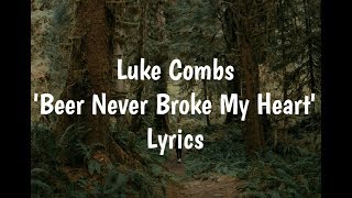 Luke Combs - Beer Never Broke My Heart (Lyrics)🎵 Luke Combs - Beer Never Broke My Heart (Lyrics)🎵
