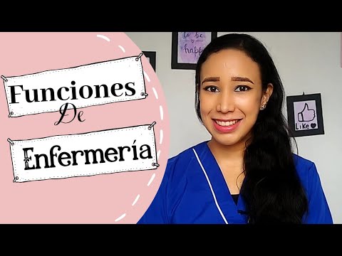 Funciones de Enfermeria -¿Que hace una enfermera?