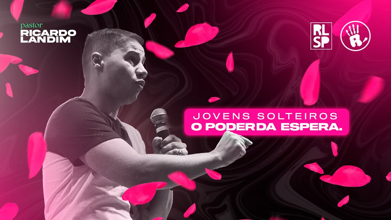 Seminário Amor que Pensa | Jovens Solteiros | O Poder da Espera | Ricardo Landim | Radicais Livres