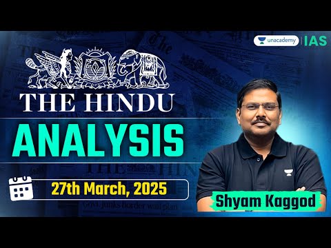 The Hindu Newspaper Analysis LIVE | 27th Mar | UPSC Current Affairs Today | Shyam Kaggod