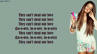 Selena Gomez ft. Justin Bieber - Can&#39;t Steal Our Love | Lyrics