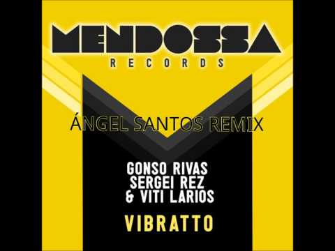 Sergei Rez & Viti Larios & Gonso Rivas-Vibratto (Angel Santos Remix)