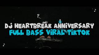 Download lagu DJ HEARTBREAK ANNIVERSARY FULL BASS VIRAL TIKTOK TERBARU 2026 mp3