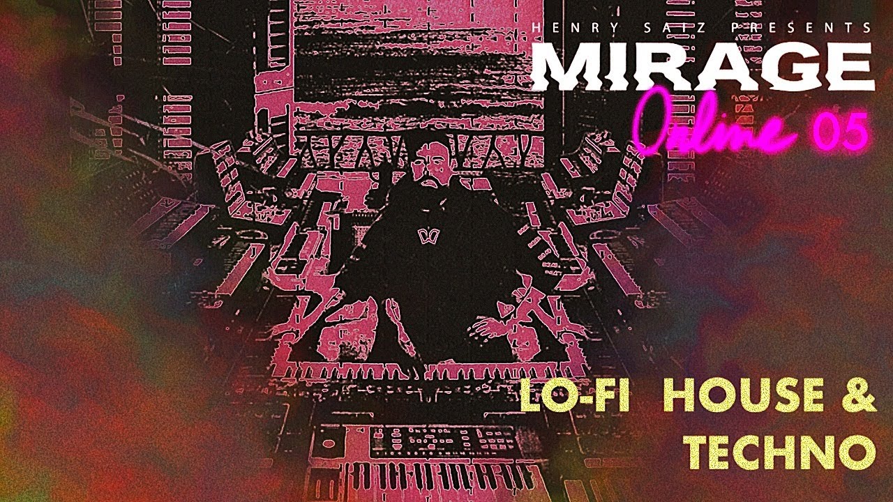 Henry Saiz - Live @ Mirage Online Edition Ep-05 "LO-FI HOUSE & TECHNO" 2021
