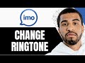 How To Change Imo Ringtone In Android Step By Step