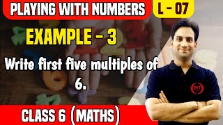 Download the video "NCERT Example 3 Class 6 Maths Chapter 3 | Playing With Numbers 07 | Write first five multiples of 6"
