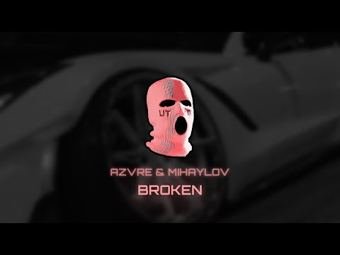 AZVRE & Mihaylov - Broken