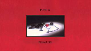 Pure X's Pleasure