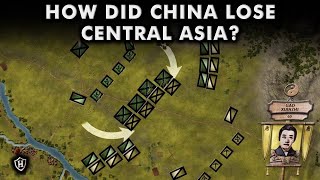 How did China lose Central Asia? ⚔️ Battle of 