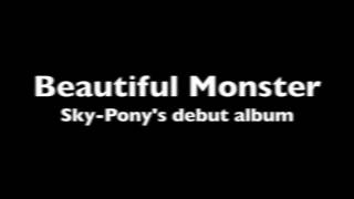 Sky-Pony: Beautiful Monster Promo 3