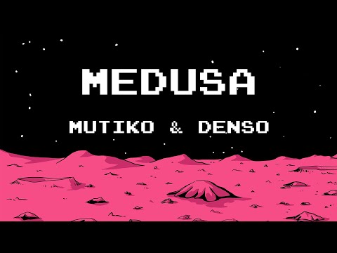 Mutiko, Denso - Medusa (Lyric Video)