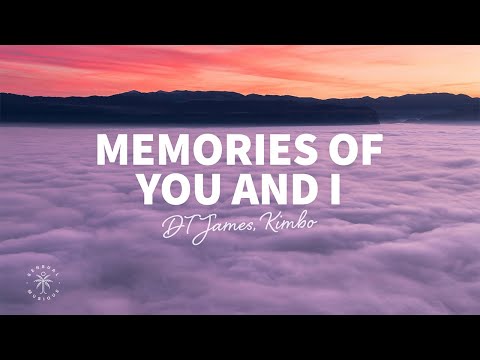 DT James, Kimbo - Memories Of You & I (Lyrics)