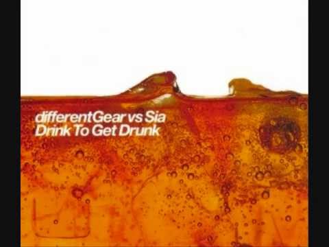 Different Gear vs. Sia - Drink to get Drunk