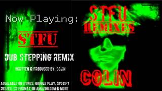 Colin -  STFU (Dub Stepping Remix)(Official Audio)