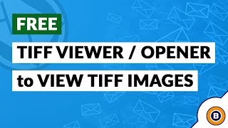TIFF Viewer Download to Open and Convert TIFF Image File