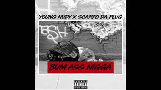 Young Nudy & Scarfo Da Plug "Bum Ass Nigga" (Prod. By ILuvMuny)