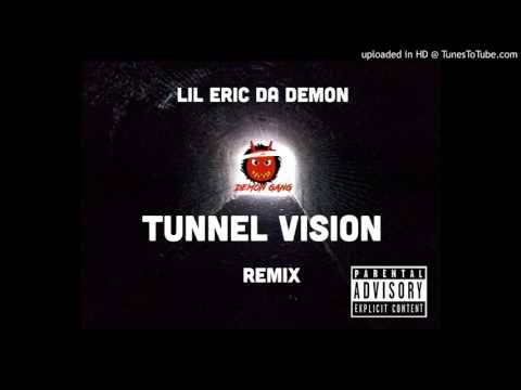 Lil Eric Da Demon - Tunnel Vision Remix