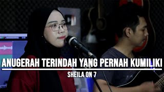 Download lagu ANUGERAH TERINDAH YANG PERNAH KUMIILIKI SHEILA ON ... mp3