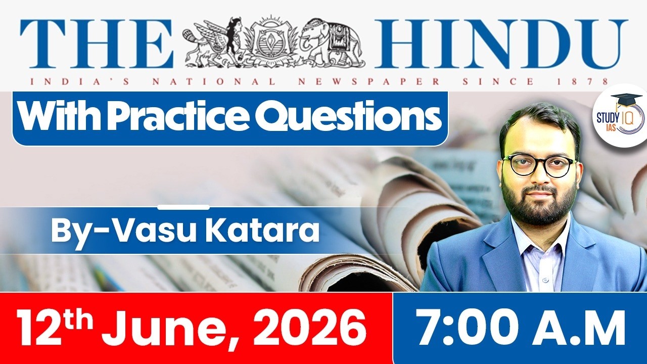 The Hindu Newspaper Analysis Today | 12 June 2026 | UPSC Current Affairs | Hindu Editorial | StudyIQ