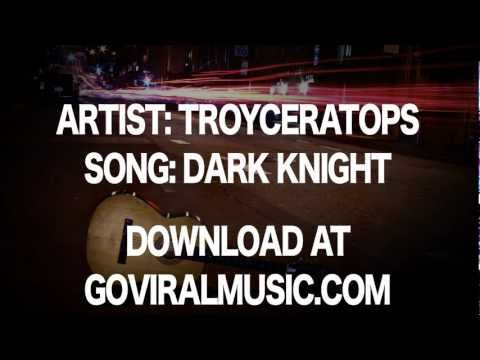 TROYCERATOPS "Dark Knight" goviralmusic.com free download music track