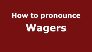How to pronounce Wagers