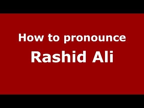 How to pronounce Rashid Ali (Arabic/Iraq) - PronounceNames.com